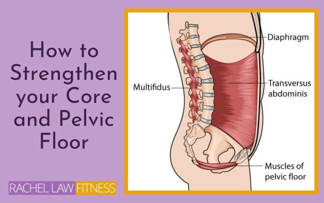 How to strengthen your Core and Pelvic Floor