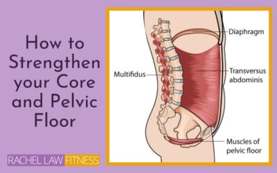 How to strengthen your Core and Pelvic Floor