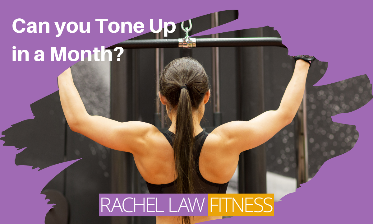 Can I Tone Up in a MONTH?