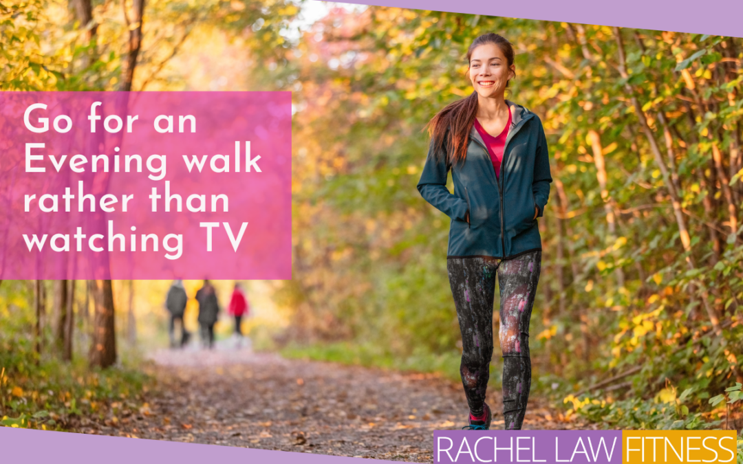 Go for an Evening Walk Rather than Watching TV